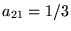 $a_{21} = 1/3$