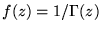 $f(z)=1/\Gamma(z)$