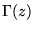 $\Gamma(z)$